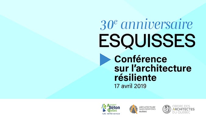 30e anniversaire Esquisses. Conférence sur l'architecture résiliente. 17 avril 2019.