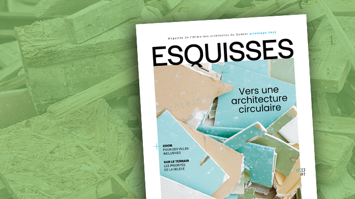 Magazine Esquisses, vol. 33, no 1, printemps 2022. Dossier Vers une architecture circulaire